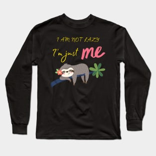 I am not lazy, I am just me Long Sleeve T-Shirt